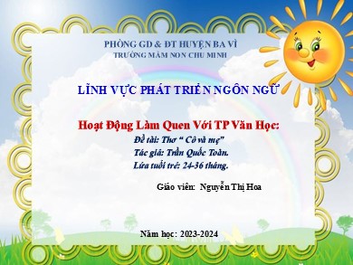 Bài giảng Mầm non Lớp Nhà trẻ - Đề tài: Thơ “Cô và mẹ” (GV: Nguyễn Thị Hoa - Trường MN Chu Minh - Năm học 2023-2024)