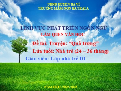 Bài giảng Mầm non Lớp Nhà trẻ - Hoạt động: Làm quen văn học - Đề tài: Truyện Quả trứng