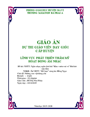 Kế hoạch bài dạy Mầm non Lớp Chồi - Lĩnh vực Phát triển thẩm mỹ - Hoạt động Âm nhạc - Đề tài: Nghe nhạc, nghe hát bài "Khu vườn vui vẻ” Bài hát sưu tầm; NDKH: Ôn VĐTN “ Đố bạn” (GV: Đỗ Thị Mai Thùy - Trường MN Ba Trại A - Năm học 2019-2020)