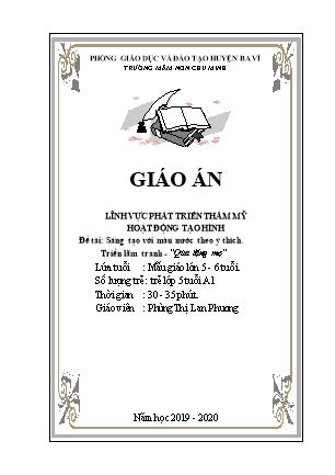 Kế hoạch bài dạy Mầm non Lớp Lá - Đề tài: Sáng tạo với màu nước theo ý thích (GV: Phùng Thị Lan Phương - Trường MN Chu Minh - Năm học 2019-2020)