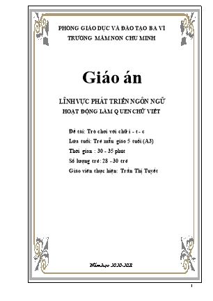 Kế hoạch bài dạy Mầm non Lớp Lá - Hoạt động: Làm quen chữ viết - Đề tài: Trò chơi với chữ i - t - c (GV: Trần Thị Tuyết - Trường MN Chu Minh - Năm học 2020-2021)