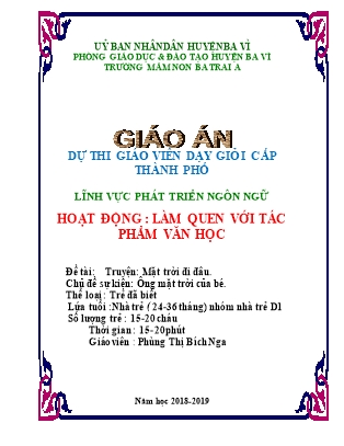 Kế hoạch bài dạy Mầm non Lớp Nhà trẻ - Lĩnh vực phát triển ngôn ngữ - Hoạt động: Làm quen với tác phẩm văn học - Đề tài: Truyện "Mặt trời đi đâu" (GV: Phùng Thị Bích Nga - Trường MN Ba Trại A - Năm học 2018-2019)