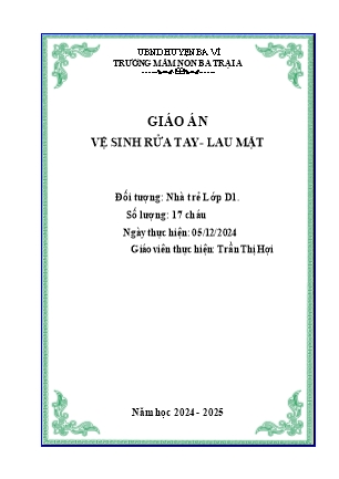 Kế hoạch bài dạy Mầm non Lớp Nhà trẻ - Lĩnh vực phát triển nhận thức - Hoạt động: Chăm sóc vệ sinh - Đề tài: Vệ sinh rửa tay, lau mặt (GV: Trần Thị Hợi - Trường MN Ba Trại A - Năm học 2024-2025)