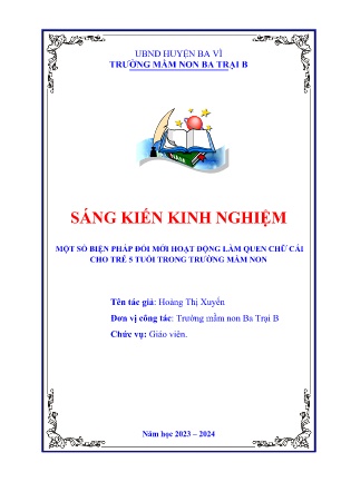 SKKN Một số biện pháp đổi mới hoạt động làm quen chữ cái cho trẻ 5 tuổi trong trường mầm non (GV: Hoàng Thị Xuyến - Trường MN Ba Trại B - Năm học 2023-2024)