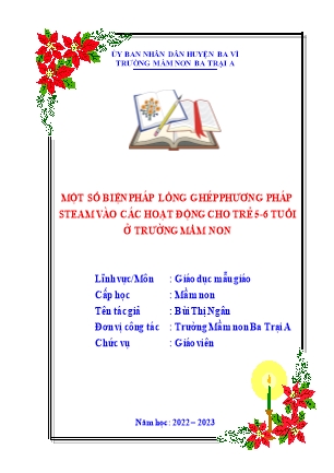 SKKN Một số biện pháp lồng ghép phương pháp STEAM vào các hoạt động cho trẻ 5-6 tuổi ở trường mầm non (GV: Bùi Thị Ngân - Trường MN Ba Trại A - Năm học 2022-2023)