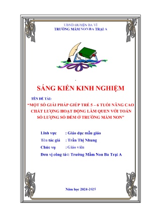 SKKN Một số giải pháp giúp trẻ 5-6 tuổi nâng cao chất lượng hoạt động làm quen với Toán số lượng số đếm ở trường mầm non (GV: Trần Thị Nhung - Trường MN Ba Trại A - Năm học 2024-2025)