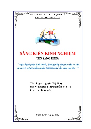 SKKN Một số giải pháp hình thành, rèn luyện kỹ năng học tập cơ bản cho trẻ 5– 6 tuổi nhằm chuẩn bị tốt tâm thế sẵn sàng vào lớp 1 (GV: Nguyễn Thị Thùy - Trường MN 1-6 - Năm học 2023-2024)
