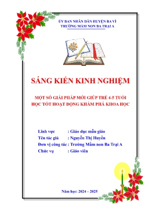SKKN Một số giải pháp mới giúp trẻ 4-5 tuổi học tốt hoạt động khám phá khoa học (GV: Nguyễn Thị Huyền - Trường MN Ba Trại A - Năm học 2024-2025)