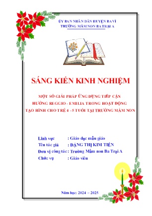 SKKN Một số giải pháp ứng dụng tiếp cận hướng Reggio-Emilia trong hoạt động tạo hình cho trẻ 4-5 tuổi tại trường mầm non (GV: Đặng Thị Kim Tiến - Trường MN Ba Trại A - Năm học 2024-2025)